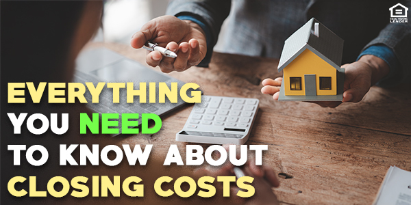 Everything You Need to Know About Closing Costs